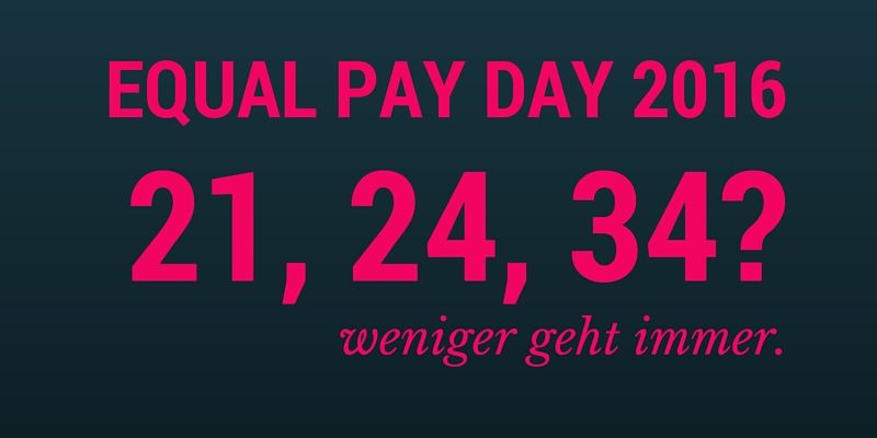 Equal Pay Day 2016: 21, 25, 34 Prozent? Wie viel weniger Gehalt hätten´s denn gern?